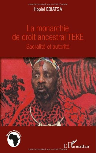 La  monarchie de droit ancestral Teke