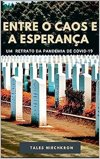 Livro Entre o Caos e a Esperança: Um Retrato da Pandemia de Covid19