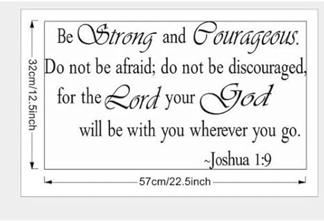 be strong and very courageous do not be afraid