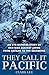 They Call It Pacific: An Eye-Witness Story of Our War Against Japan from Bataan to the Solomons