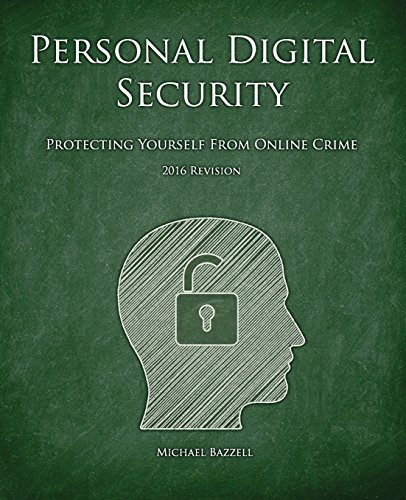 Personal Digital Security: Protecting Yourself from Online Crime Personal Digital Security: Protecting Yourself from Online Crime