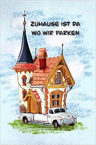 Zuhause Ist Da Wo Wir Parken Ein Reisetagebuch Zum Selber