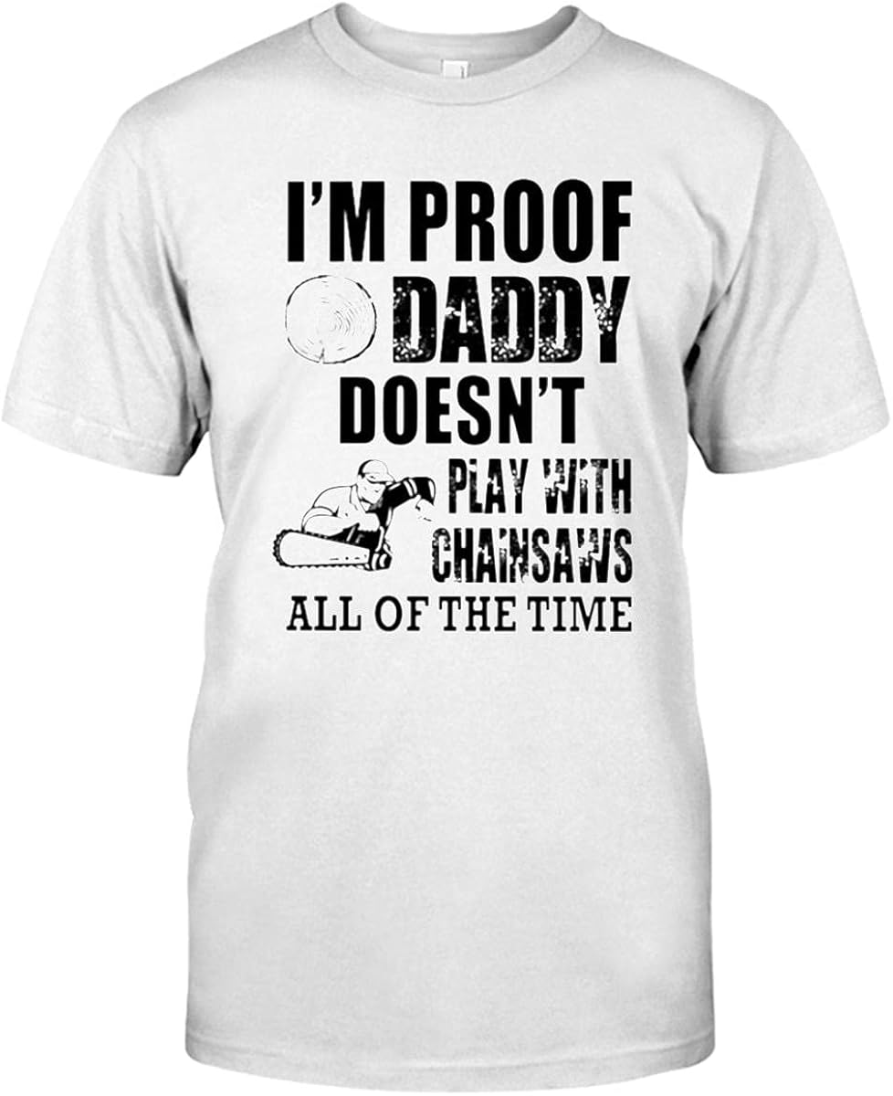 I m Proof Daddy Doesn t Play With Chainsaws All Of The Time Logger i-m-proof-daddy-doesn-t-play-with-chainsaws-all-of-the-time-logger