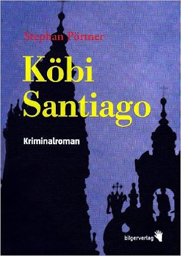 Pörtner, Stephan: Köbi Santiago: