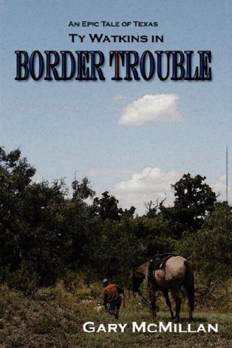 Border Trouble (Book One of the Tye Watkins)