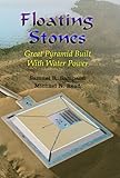 Floating Stones: Great Pyramid built with Water Power by Michael Read, Samuel Sampson