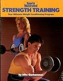 Strength Training: Your Ultimate Weight Conditioning Program (Sports Illustrated Winner's Circle Boo by John Garhammer