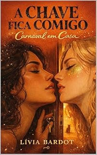 Livro A CHAVE FICA COMIGO: Carnaval em Casa - Romance Lésbico Hot Curto 20 minutos