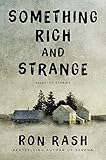 Something Rich and Strange: Selected Stories by Ron Rash