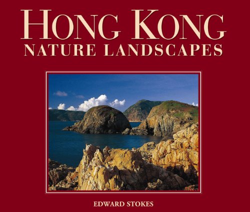 Hong Kong Nature Landscapes (Photographic Heritage Foundation) by Edward Stokes