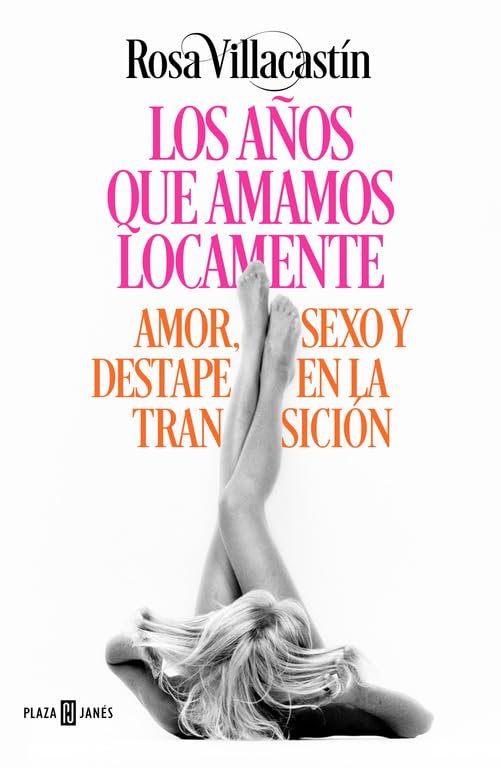 Portada de Los años que amamos locamente: Amor, sexo y destape en la Transición (Obras diversas)