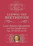 Late String Quartets and the Grosse Fuge, Opp. 127, 130-133, 135 (Dover Miniature Music Scores) by Ludwig van Beethoven