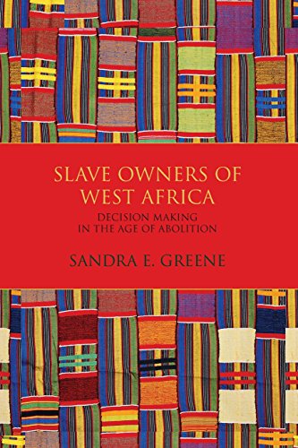 Slave Owners of West Africa: Decision Making in the Age of Abolition