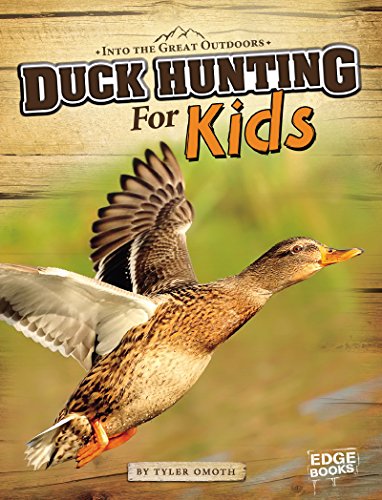 Duck Hunting for Kids (Into the Great Outdoors)