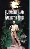 Front cover for the book Waking the Moon by Elizabeth Hand