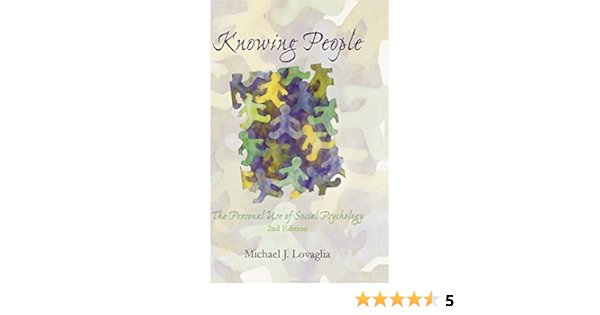 Knowing People The Personal Use Of Social Psychology By Michael J Lovaglia 2006 12 20 Amazon Com Books