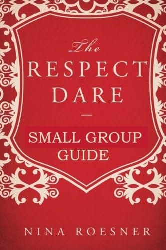 The Respect Dare: A Small Group Leader's Guide
