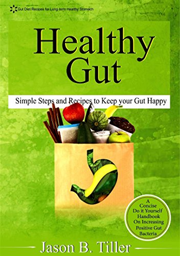 Healthy Gut: Simple Steps and Recipes to Keep Your Gut Happy by Jason B. Tiller