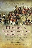 Front cover for the book MUTINY AND INSURGENCY IN INDIA 1857-58: The British Army in a Bloody Civil War by Tony Heathcote