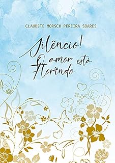 Livro Silêncio! O Amor está Florindo