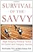 Survival of the Savvy: High-Integrity Political Tactics for Career and Company Success
