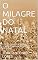 Livro O MILAGRE DO NATAL: COISAS INACREDITÁVEIS ACONTECEM NESTA DATA ESPECIAL.