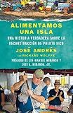 Alimentamos una isla: Una historia verdadera sobre la reconstrucción de Puerto Rico (Spanish Editio
