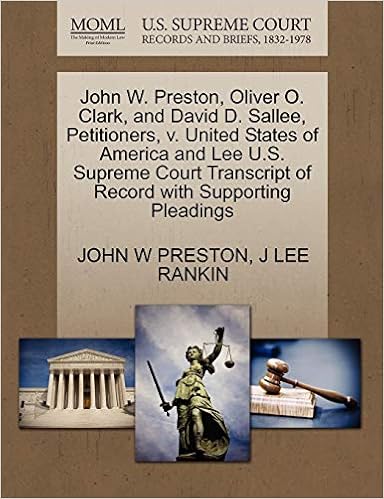 John W Preston Oliver O Clark And David D Sallee Petitioners V United States Of America And Lee U S Supreme Court Transcript Of Record With Supporting Pleadings Preston John W Rankin J