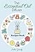 The Essential Oil Diffuser Recipes Book: Over 200 Diffuser Recipes for Health, Mood, and Home (Essen by Julia Grady