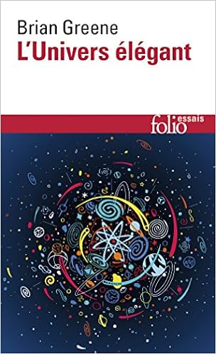 L'Univers élégant: Une révolution scientifique : de l'infiniment grand à l'infiniment petit, l'unification de toutes les théories de la physique, by Brian Greene