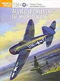 Allied Jet Killers of World War 2 (Aircraft of the Aces) by 