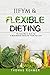 IIFYM & Flexible Dieting: The Easy Way to Burn Fat & Build Muscle Eating the Foods You Love by Thomas Rohmer
