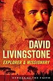 David Livingstone: Explorer & Missionary (Heroes of the Faith) by Sam Wellman