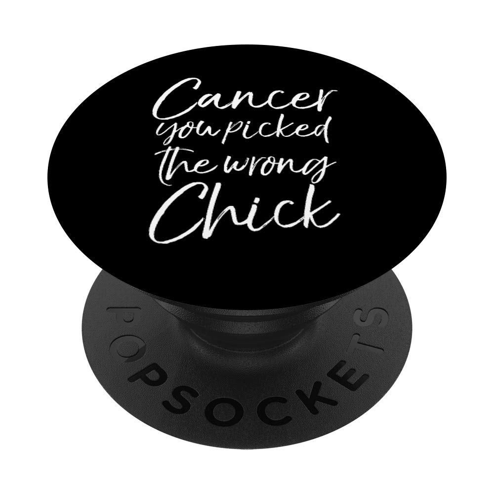Cancer Treatment Funny Cancer You Picked the Wrong Chick PopSockets PopGrip: Swappable Grip for Phones & Tablets