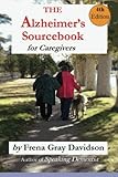 The Alzheimer's Sourcebook, 4th edition: A Practical Guide to Getting Through The Day by Frena Gray-Davidson