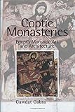 Coptic Monasteries: Egypt's Monastic Art and Architecture