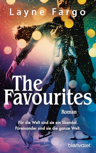 The Favourites: Roman - Die einzigartige Liebesgeschichte in der glitzernden Welt des Eiskunstsports, die Leser*innen weltweit den Atem raubt (German Edition)