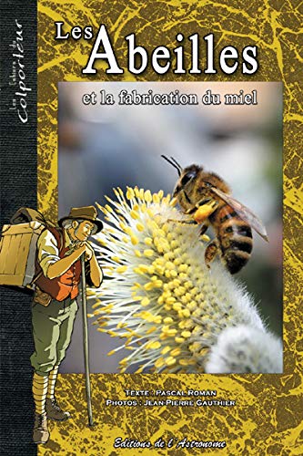 Les abeilles et la fabrication du miel by Pascal Roman, Jean-Pierre Gauthier