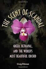 The Scent of Scandal: Greed, Betrayal, and the World's Most Beautiful Orchid (Florida History and Culture)