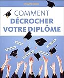 Comment décrocher votre diplôme : Mémorisation, motivation, concentration, gestion du temps, orga by 