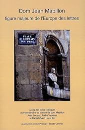Dom Jean Mabillon figure majeure de l'Europe des lettres