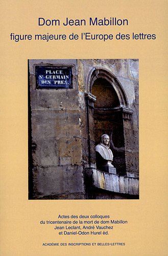 Dom Jean Mabillon figure majeure de l'Europe des lettres