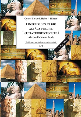 Einführung in die altägyptische Literaturgeschichte 1: Altes und Mittleres Reich