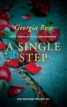 A Single Step: Book 1 of The Grayson Trilogy - a series of mysterious and romantic adventure stories. by [Rose, Georgia]