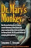 Dr. Mary's Monkey: How the Unsolved Murder of a Doctor, a Secret Laboratory in New Orleans and Cance by Edward T. Haslam, Jim Marrs