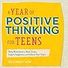 A Year of Positive Thinking for Teens: Daily Motivation to Beat Stress, Inspire Happiness, and Achieve Your Goals (A Year of Daily Reflections)