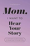 Mom, I Want to Hear Your Story: A Mother's Guided