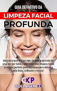 Livro GUIA DEFINITIVO DA LIMPEZA FACIAL PROFUNDA: Aprenda a fazer uma limpeza facial profunda para rejuvenescer e deixar a pele linda, brilhante e viçosa!