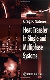 Heat Transfer in Single and Multiphase Systems, Naterer, Greg F., 0849310326