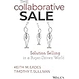 The Collaborative Sale: Solution Selling in a Buyer Driven World